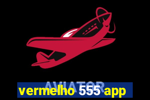 vermelho 555 app